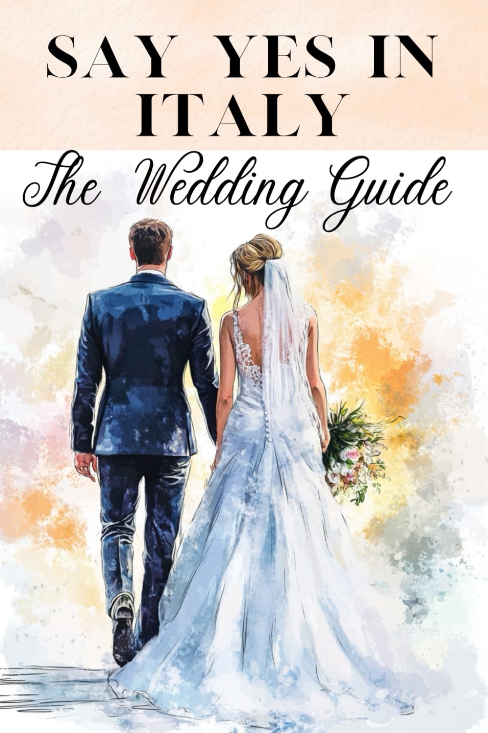 Say Yes in Italy The Wedding Guide for Italy Getting Married in Italy Destination Wedding Italy Wedding Aborad Marry Abroad Wedding Guide: How to Get ... in Italy Marry in Italy Wedding Planner Italy