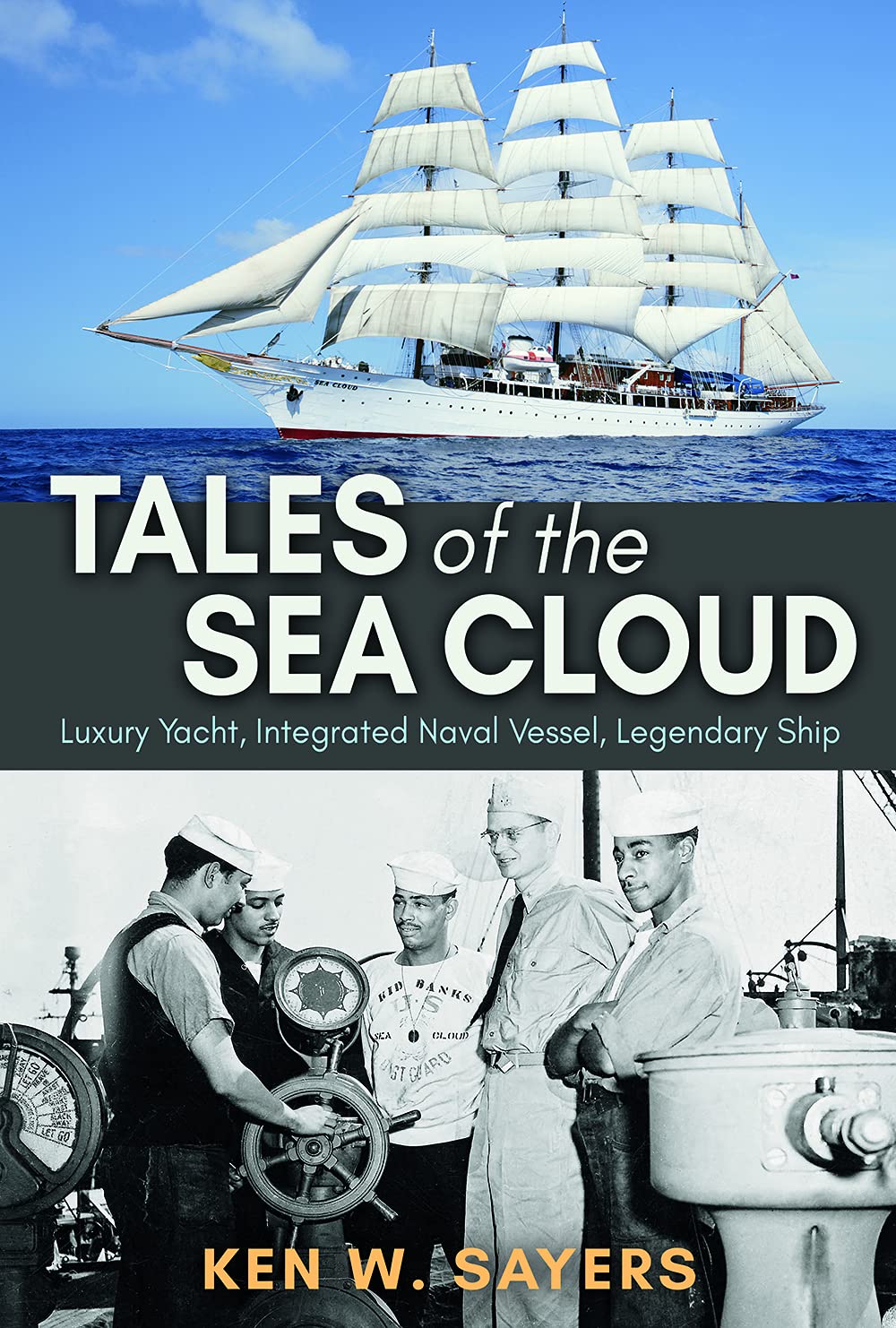Tales of the Sea Cloud: Luxury Yacht, Integrated Naval Vessel, Legendary Ship (Volume 168) (Williams-Ford Texas A&M University Military History Series)