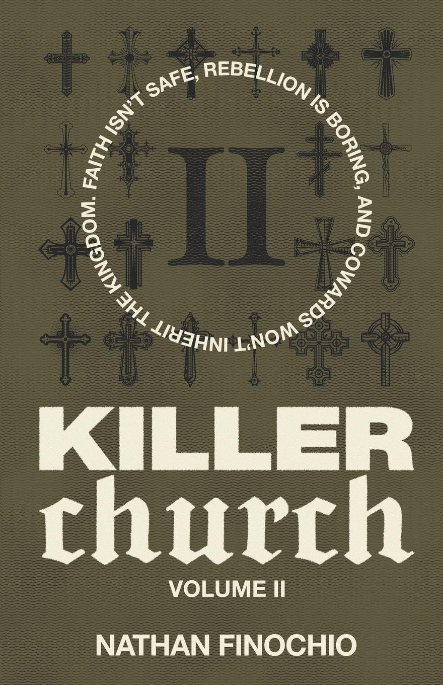 Killer Church: Faith isn't safe, rebellion is boring, and cowards won't inherit the kingdom: 2 (Volume 2)