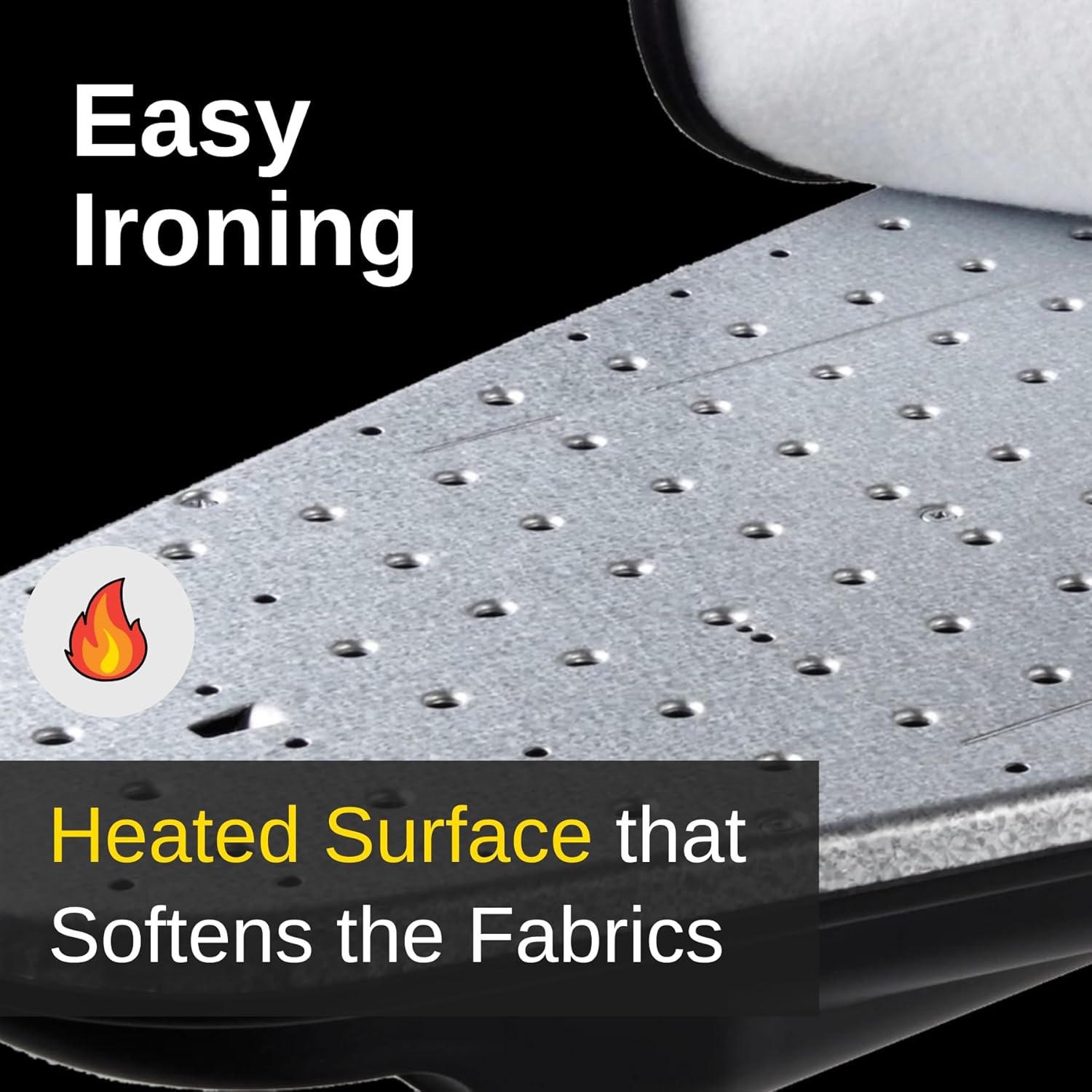 Heated surface of the ironing board softening fabrics.
