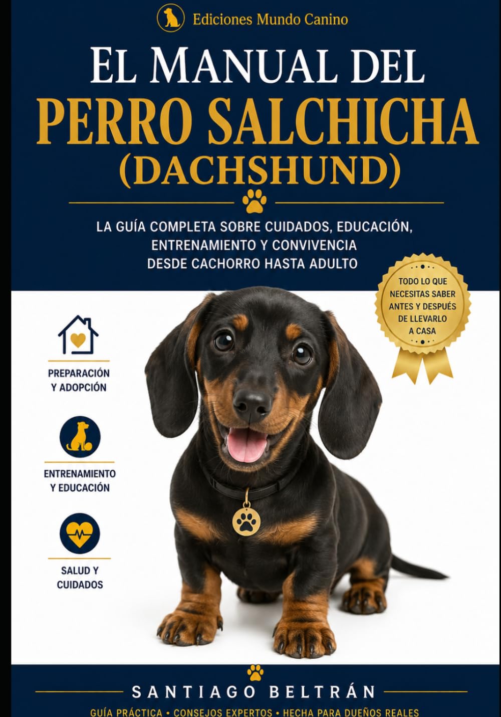 El Manual del Perro Salchicha (Dachshund): Cuidados, educación y convivencia desde cachorro hasta adulto (Colección Vida Canina)