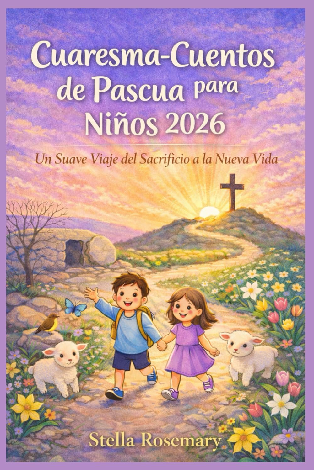 Cuaresma-Cuentos de Pascua para Niños 2026: Un Suave Viaje del Sacrificio a la Nueva Vida