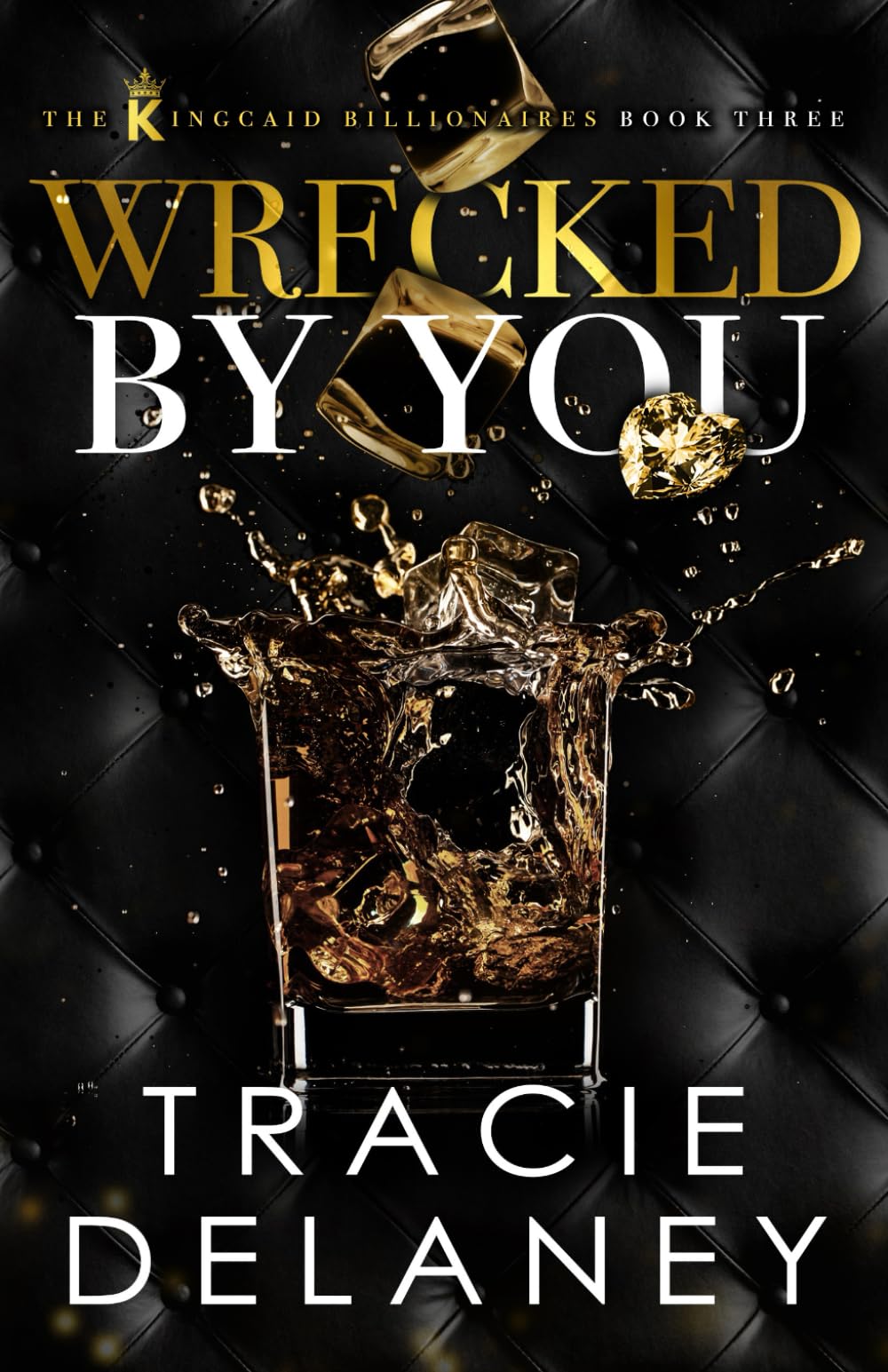 Wrecked By You: A Tortured Hero Billionaire Romance (The Kingcaid Billionaires)