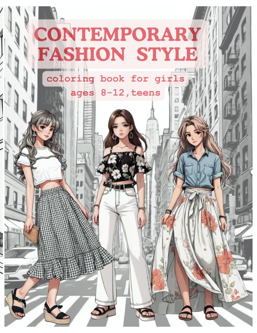 CONTEMPORARY FASHION STYLE COLORING BOOK FOR GIRL AGES 8-12,TEENS: 50 Outfits Trendy Lovely Beautiful Gorgeous Cute Stylish Fashion Coloring Pages