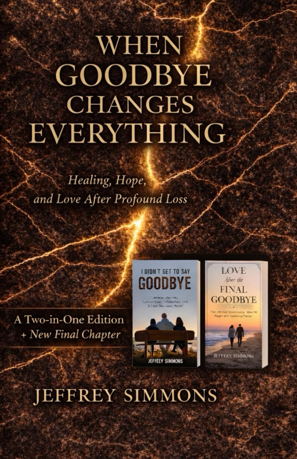 When Goodbye Changes Everything: Healing, Hope, and Love After Profound Loss