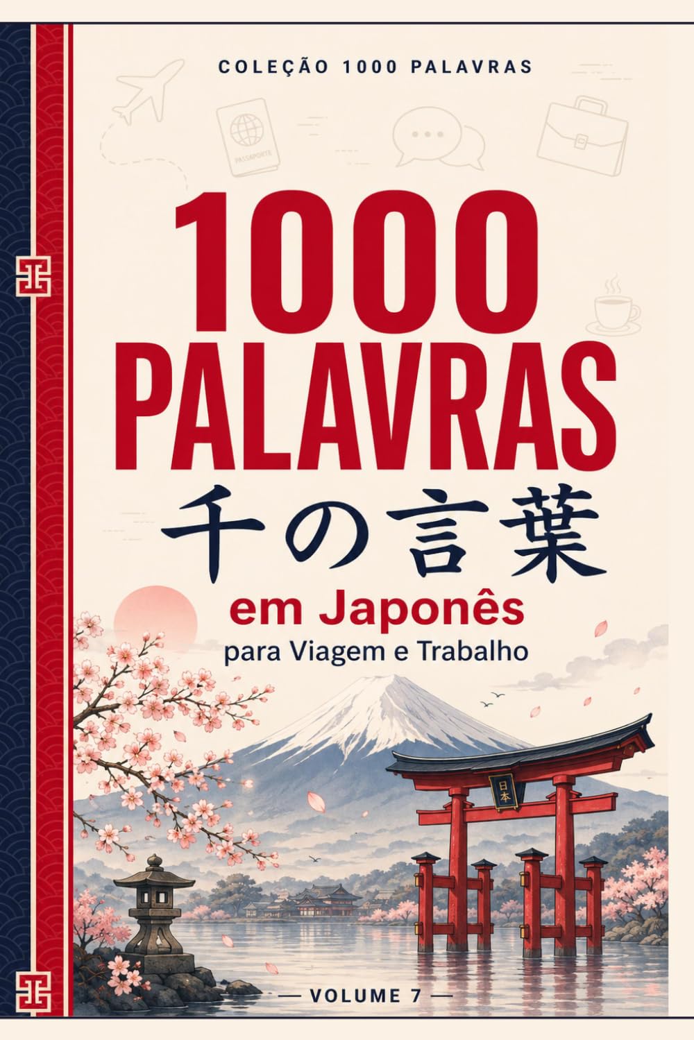 1000 Palavras em Japonês para Viagem e Trabalho: O vocabulário essencial do japonês para se virar no Japão — Escrita, rōmaji, pronúncia e cultura