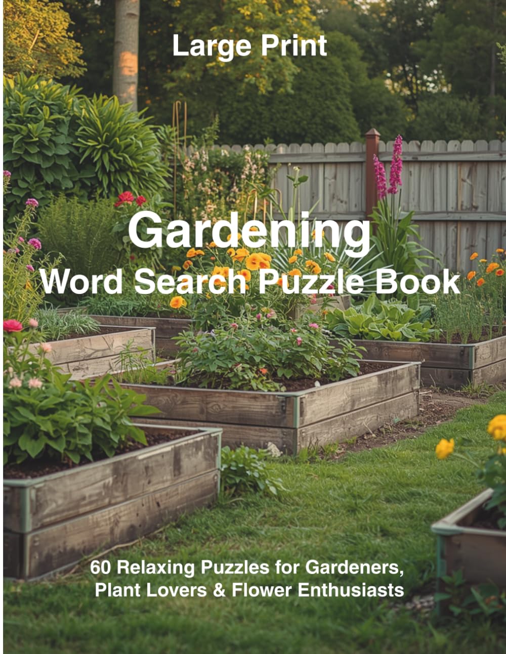 Large Print Gardening Word Search Puzzle Book: 60 Relaxing Puzzles for Gardeners, Plant Lovers & Flower Enthusiasts