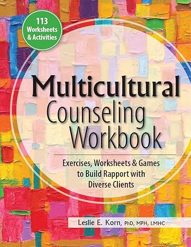 Multicultural Counseling Workbook: Exercises, Worksheets &amp; Games to Build Rapport with Diverse Clients