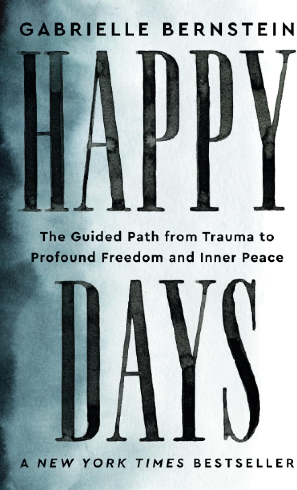 Happy Days: The Guided Path from Trauma to Profound Freedom and Inner Peace