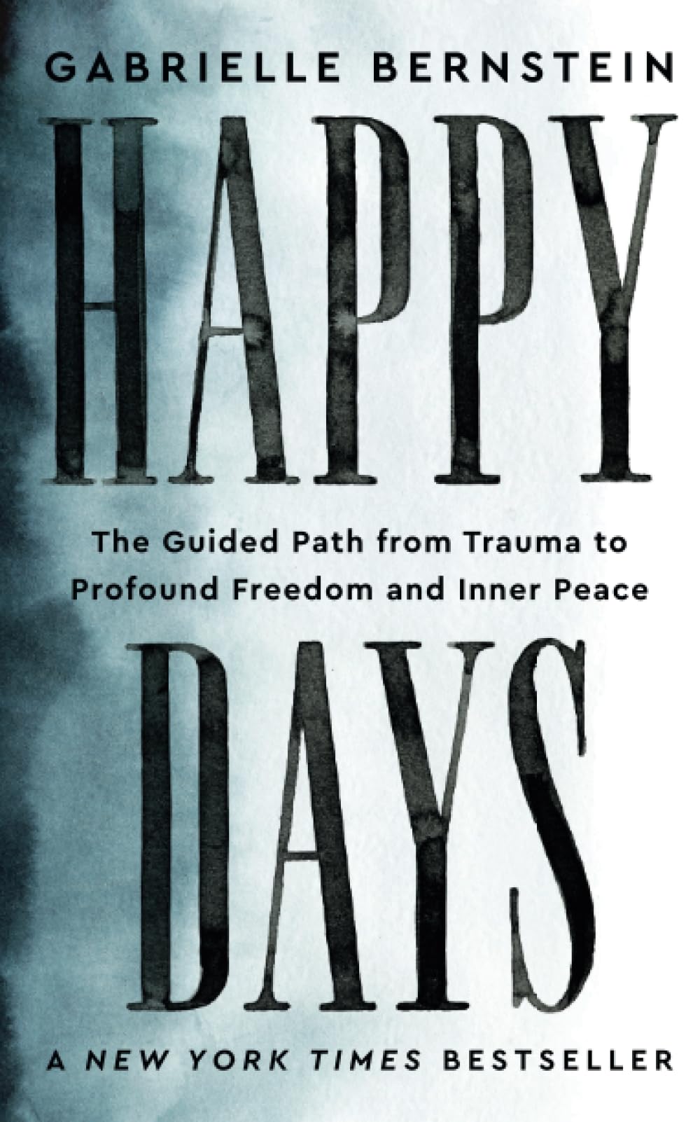 Happy Days: The Guided Path from Trauma to Profound Freedom and Inner Peace