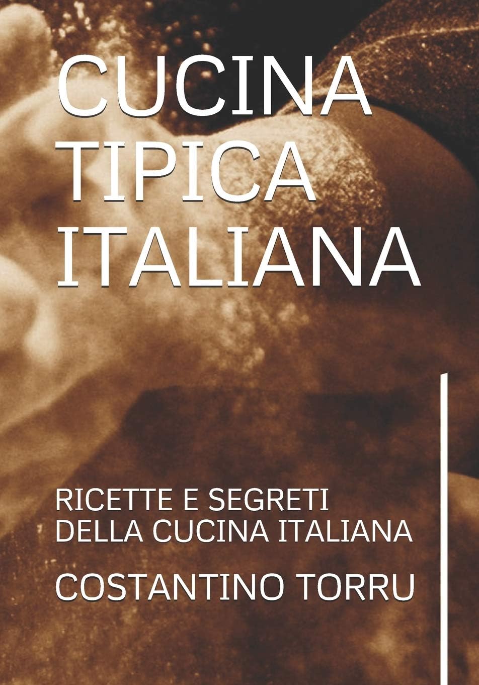 Cucina Tipica Italiana: Ricette E Segreti Della Cucina Italiana