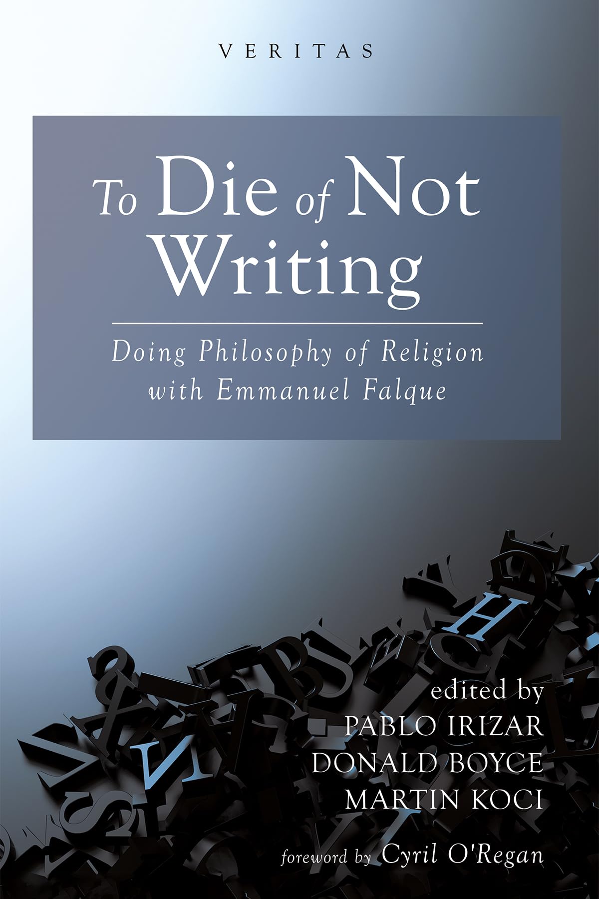 To Die of Not Writing: Doing Philosophy of Religion with Emmanuel Falque (Veritas)