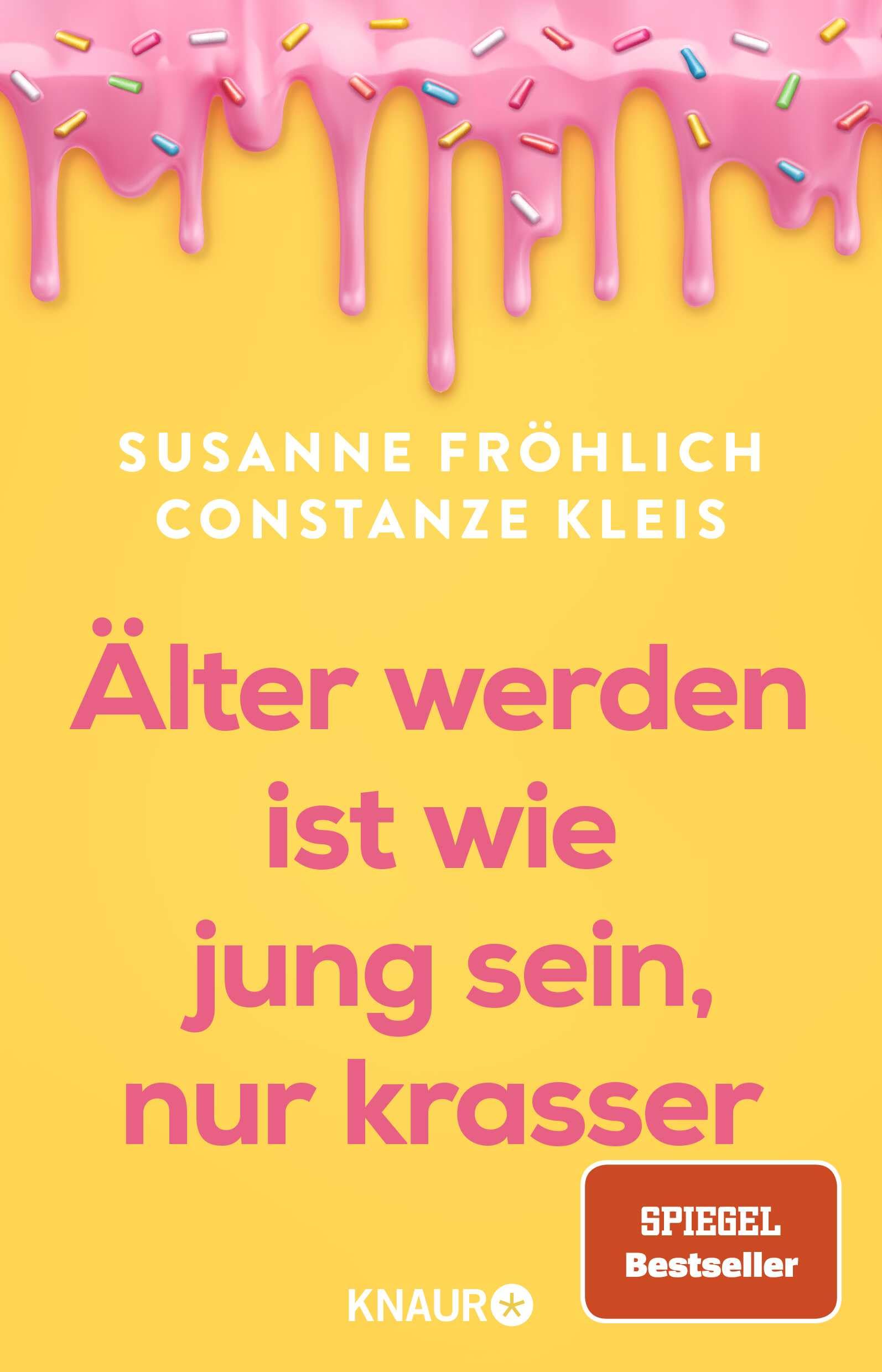 Älter werden ist wie jung sein, nur krasser: Das neue Buch der Spiegel-Bestseller-Autorinnen übers Älterwerden