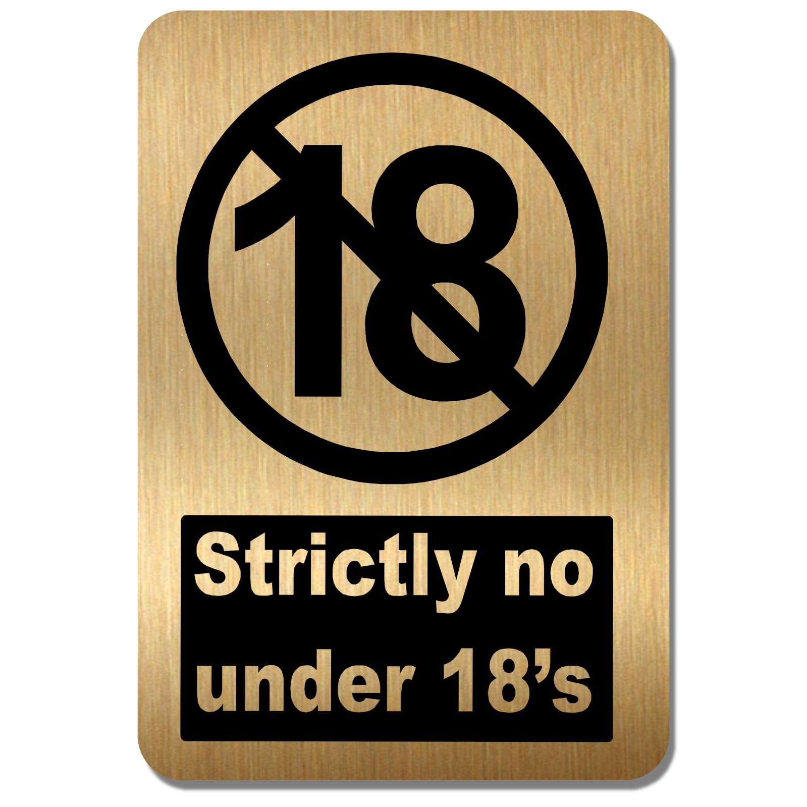 METAL Strictly No Under 18's Sign Aluminum Tin Brushed GOLD Warning Door Notice Shop Warehouse School Café Restaurant Business Hotel Pub Bar Night Club Premises Safety Large