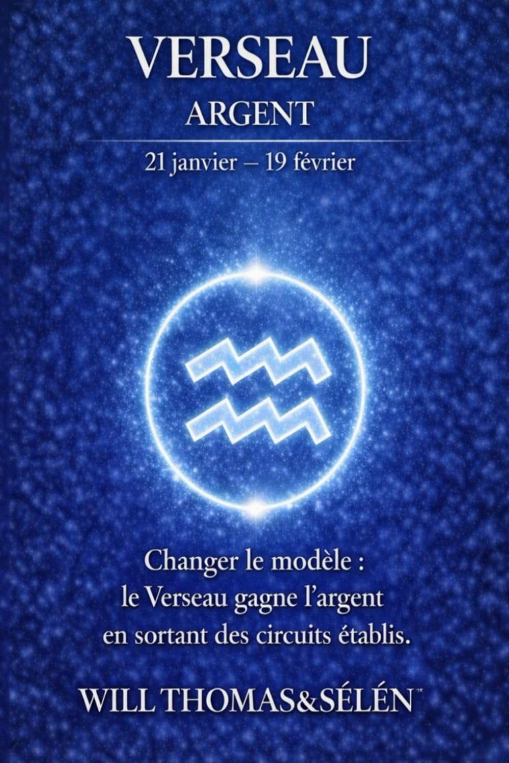 VERSEAU PSYCHOLOGIE DE L’ARGENT: Comment ce signe gagne, dépense et décide, comprendre ses mécanismes pour mieux agir (signes astrologique)