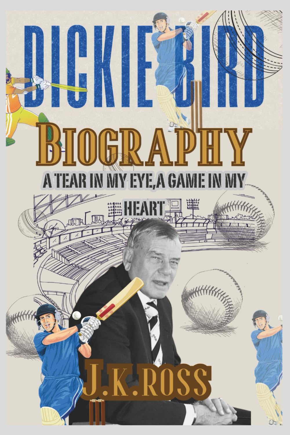 Dickie Bird: A Tear In My Eye, A Game In My Heart