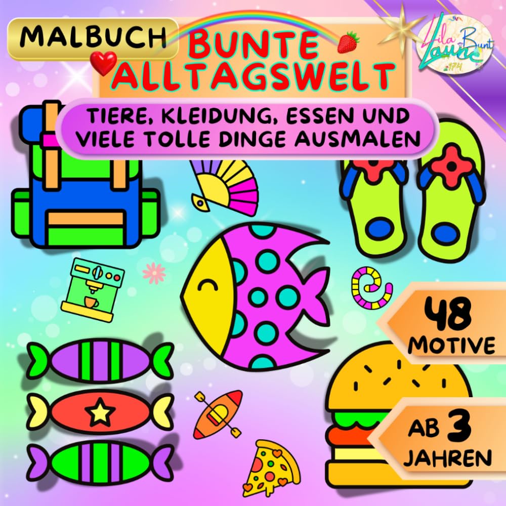 Bunte Alltagswelt: Tiere, Kleidung, Essen und viele tolle Dinge ausmalen