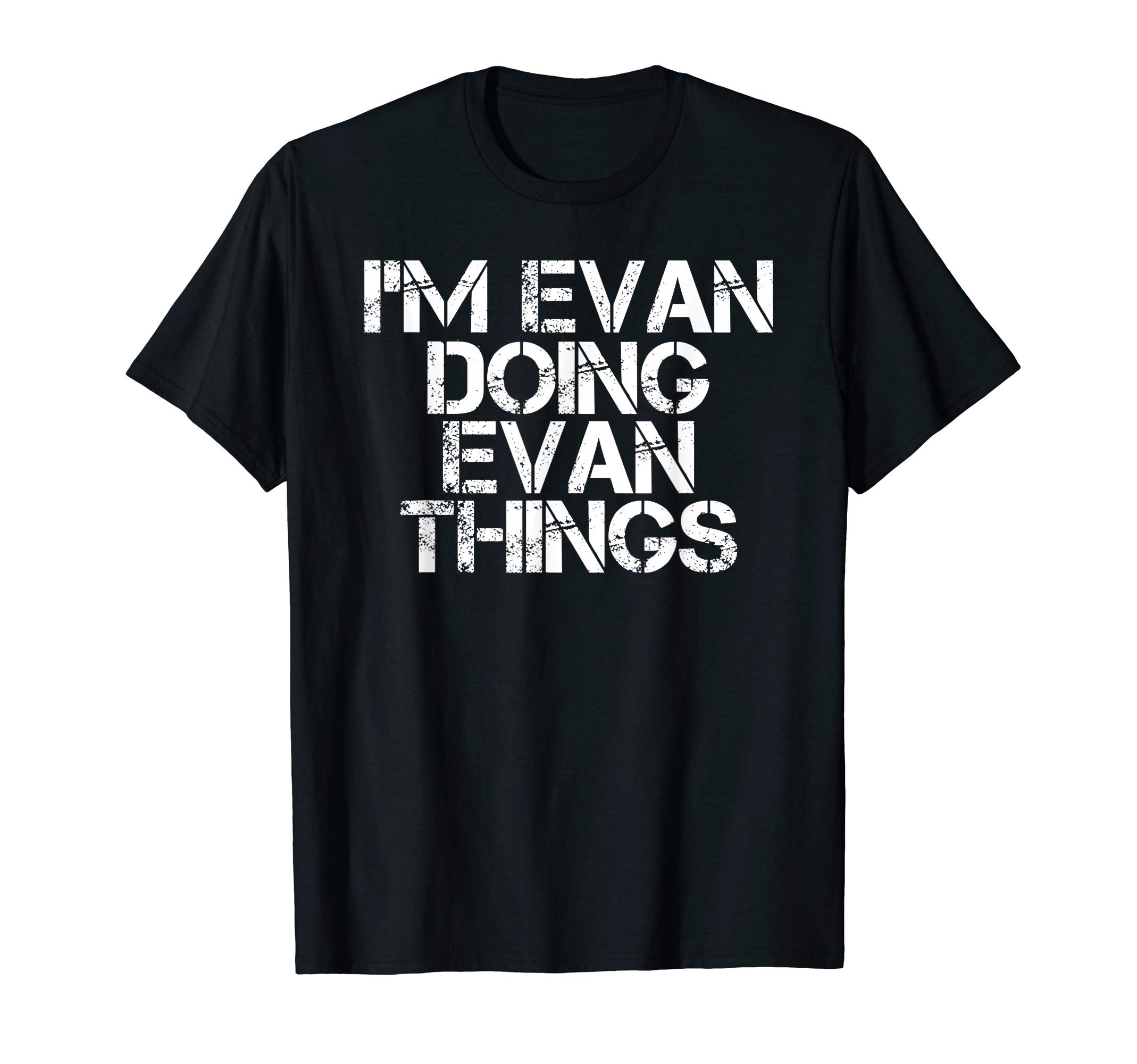 I'm Evan Doing Evan Things Funny Birthday Name Gift Idea T-Shirt
