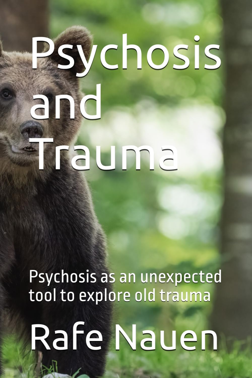 Psychosis and Trauma: Psychosis as an unexpected tool to explore old trauma