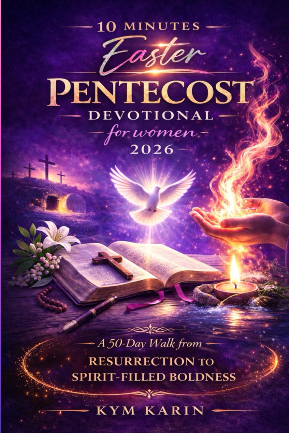 10 minutes Easter pentecost devotional for women 2026: A 50 day walk from resurrection to spirit-filled boldness