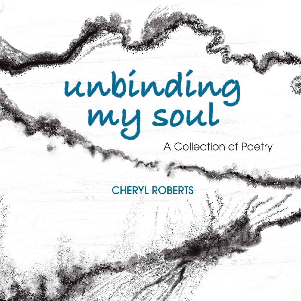 Unbinding My Soul: A Collection of Poetry