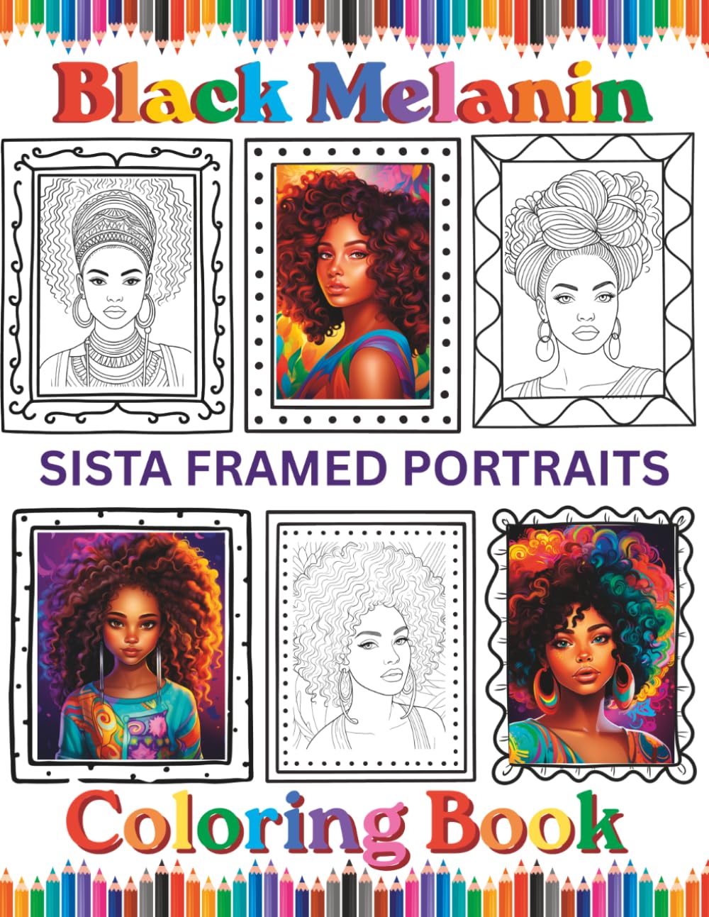 Black Melanin Sista Framed Portraits Coloring Book: African American woman that love to color melanin brown skin girls. (Black Melanin Coloring Books)