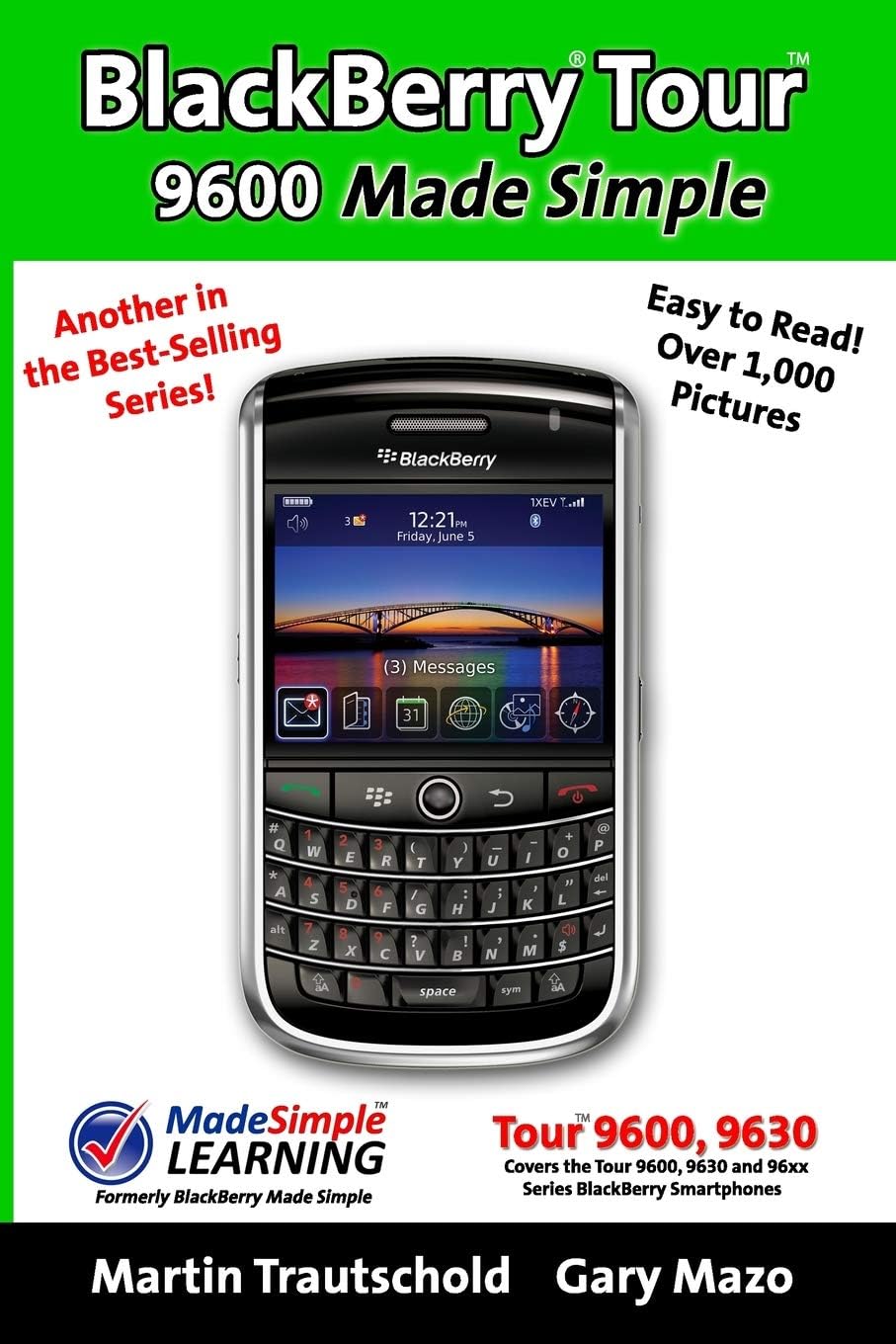 BlackBerry Tour 9600 Made Simple: For the 9630, 9600 and all 96xx Series BlackBerry Smartphones (Made Simple Guide Book)