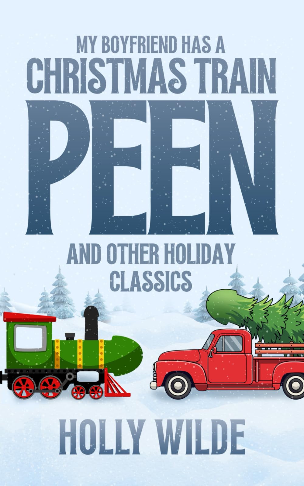 My Boyfriend Has A Christmas Train Peen: And Other Holiday Classics