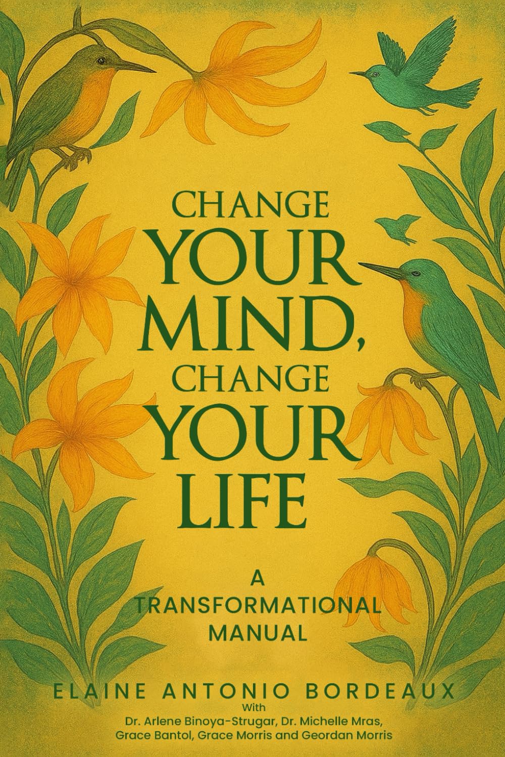 CHANGE YOUR MIND, CHANGE YOUR LIFE: A TRANSFORMATIONAL MANUAL