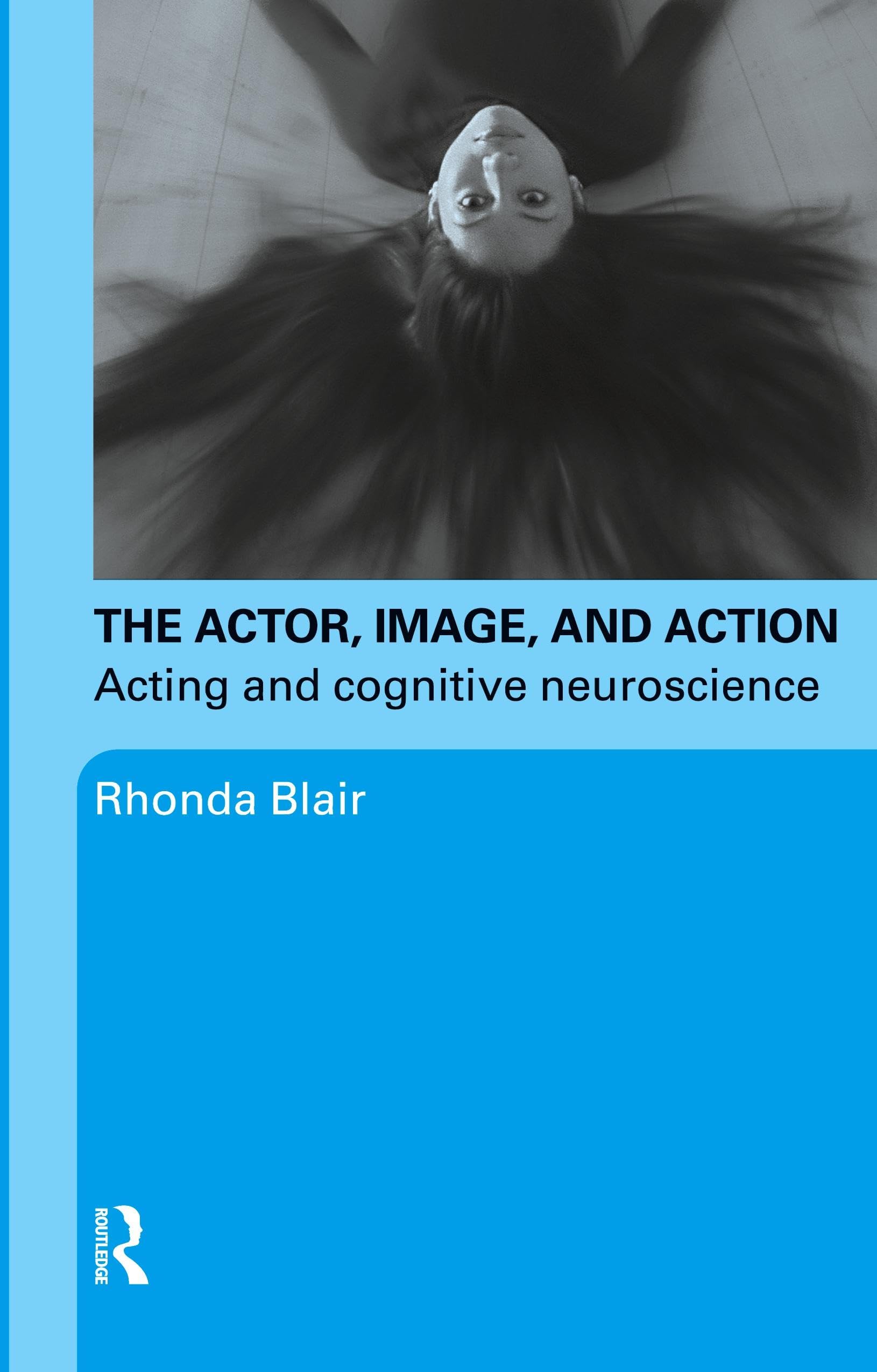 The Actor, Image, and Action by Rhonda Blair - 9780415774178
