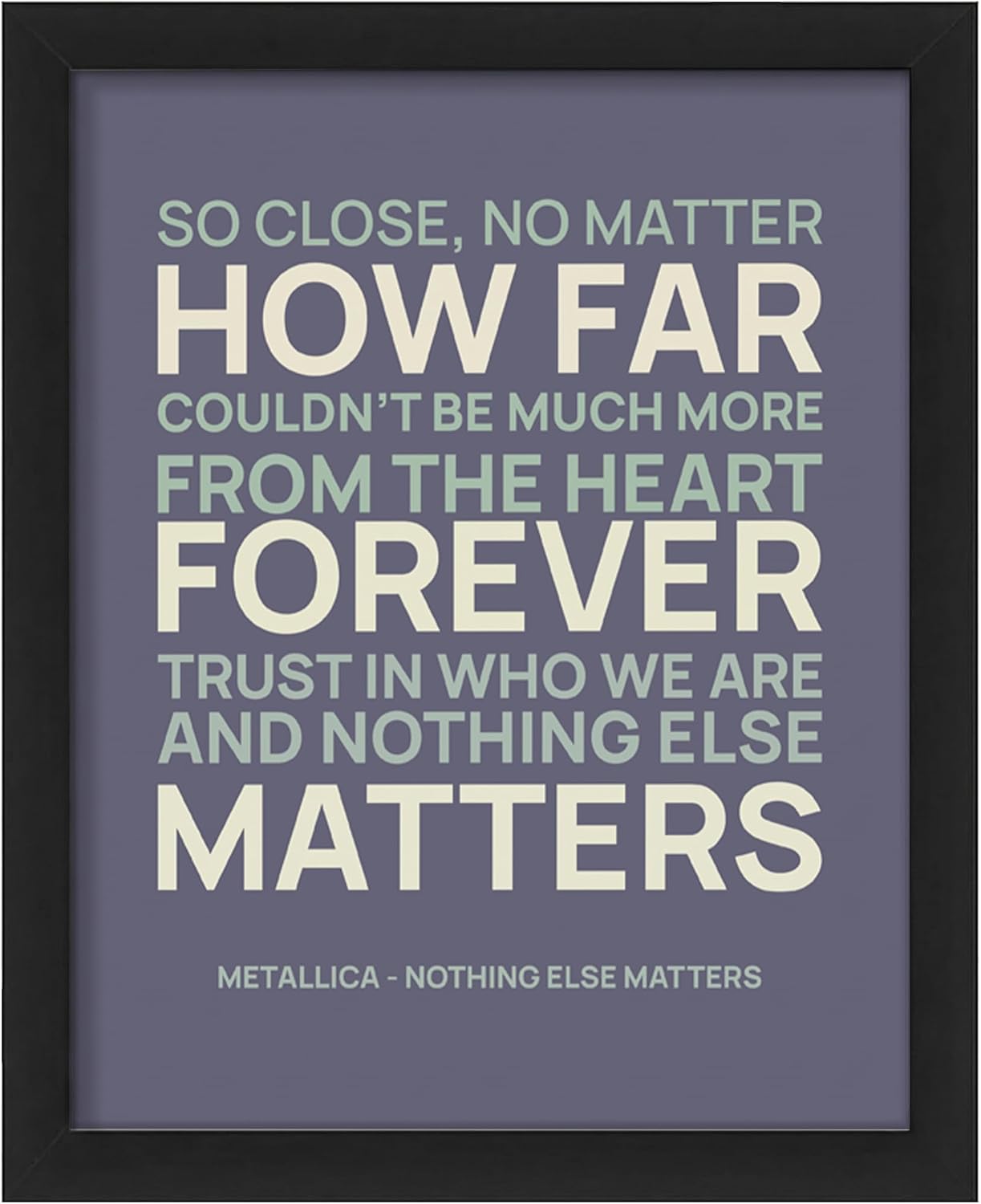 “Nothing Else Matters” Song Lyric Wall Art – Classic Rock-Inspired Music Poster for Home, Studio, or Dorm Decor (Black Framed, 8 x 10 inches)