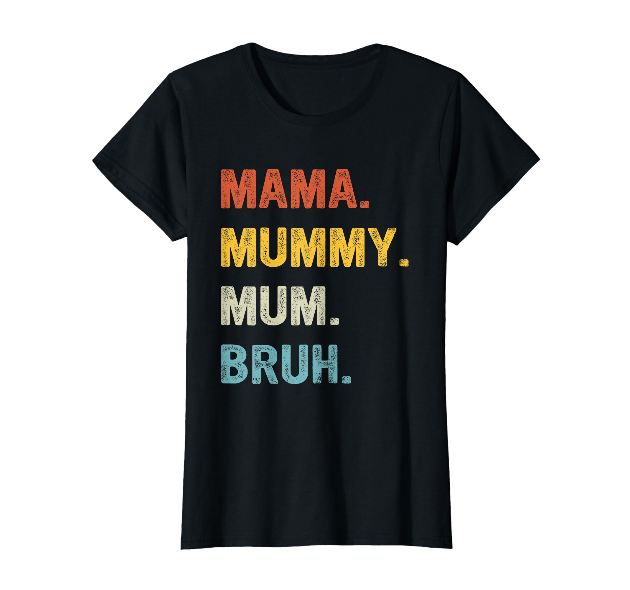 Mama Mummy Mum BruhFunny Mum Mummy, Mothers Day T-Shirt