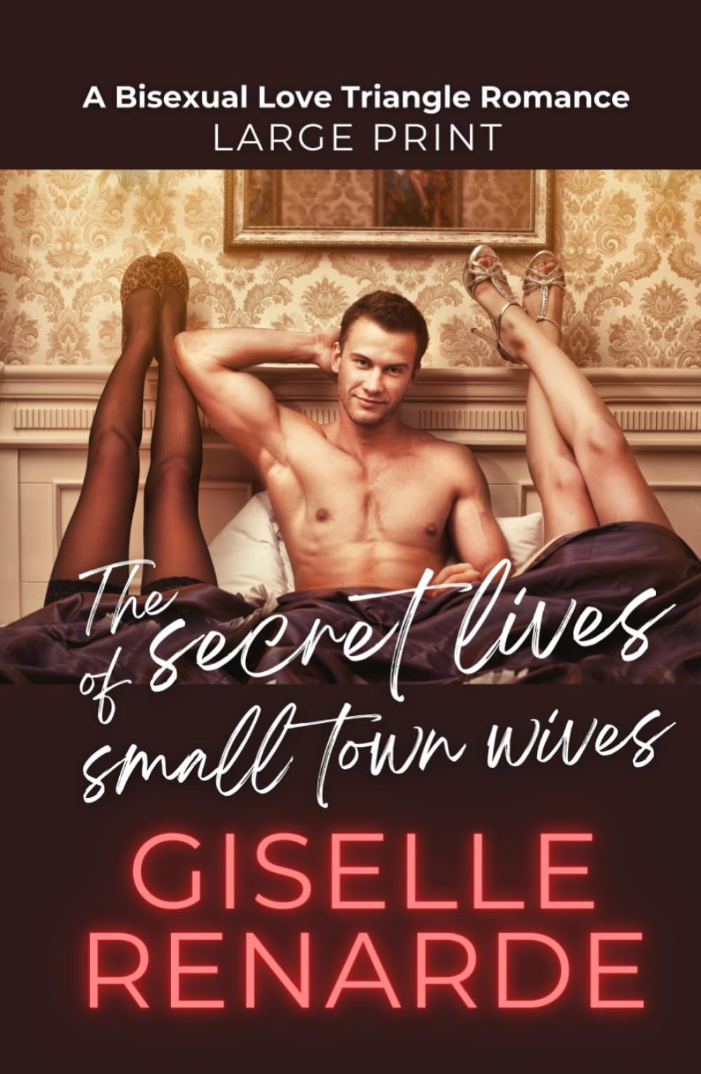 The Secret Lives of Small Town Wives: A Bisexual Love Triangle Romance