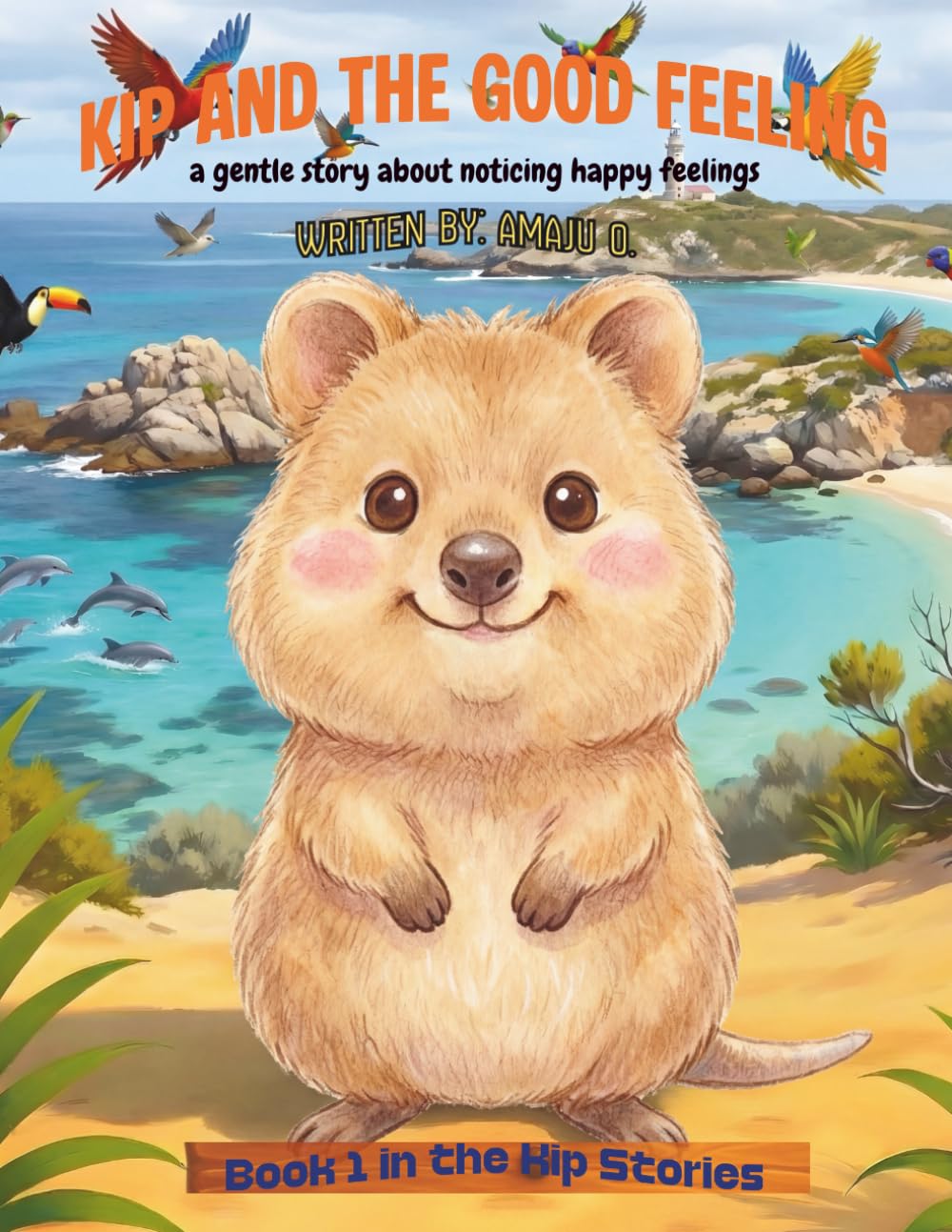 KIP AND THE GOOD FEELING: A Gentle Story about Noticing Happy Feelings (The Kip Stories)