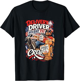 Delivery Driver Holiday Pay Crew Funny Fourth of July T-Shirt