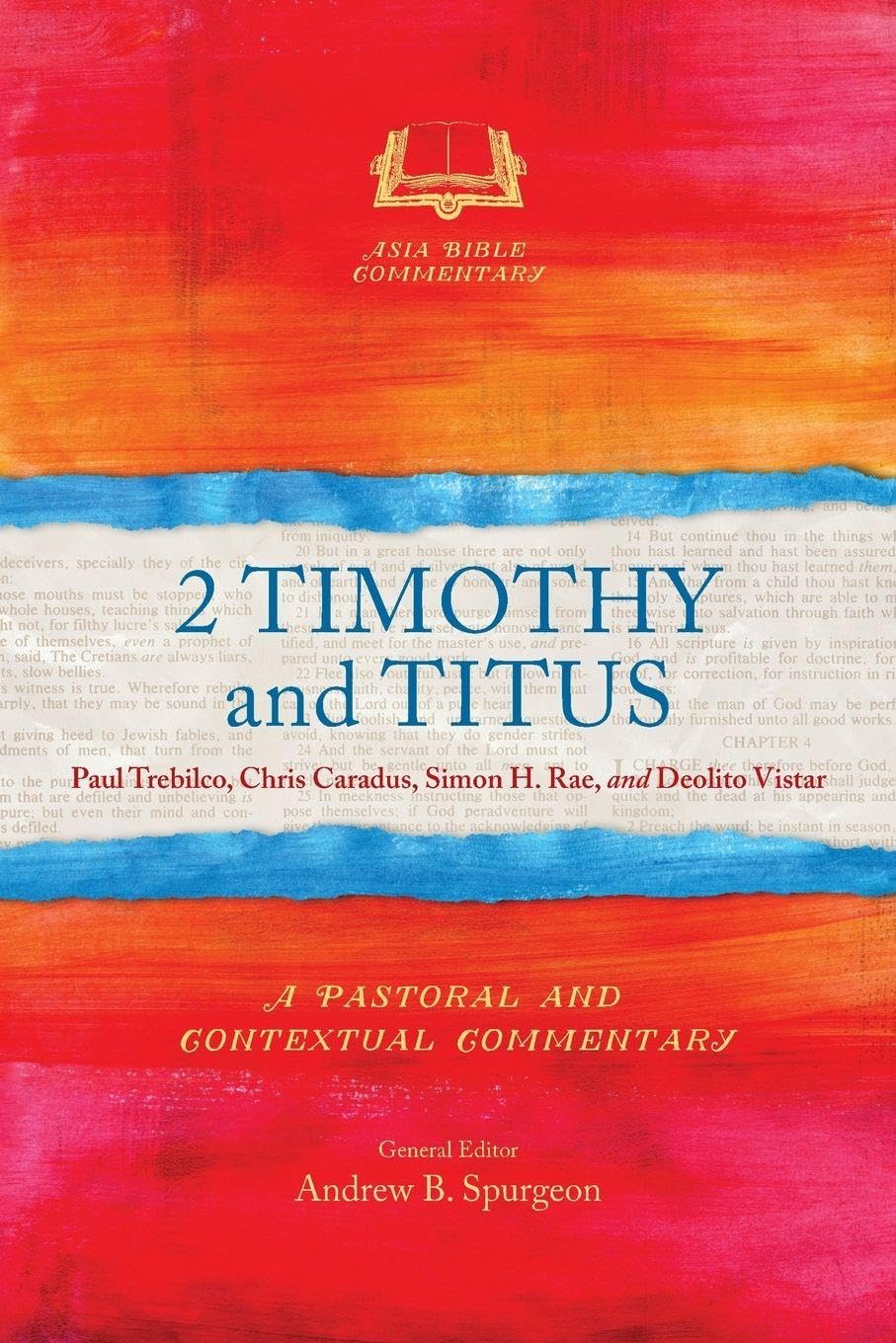 2 Timothy and Titus: A Pastoral and Contextual Commentary (Asia Bible Commentary Series)