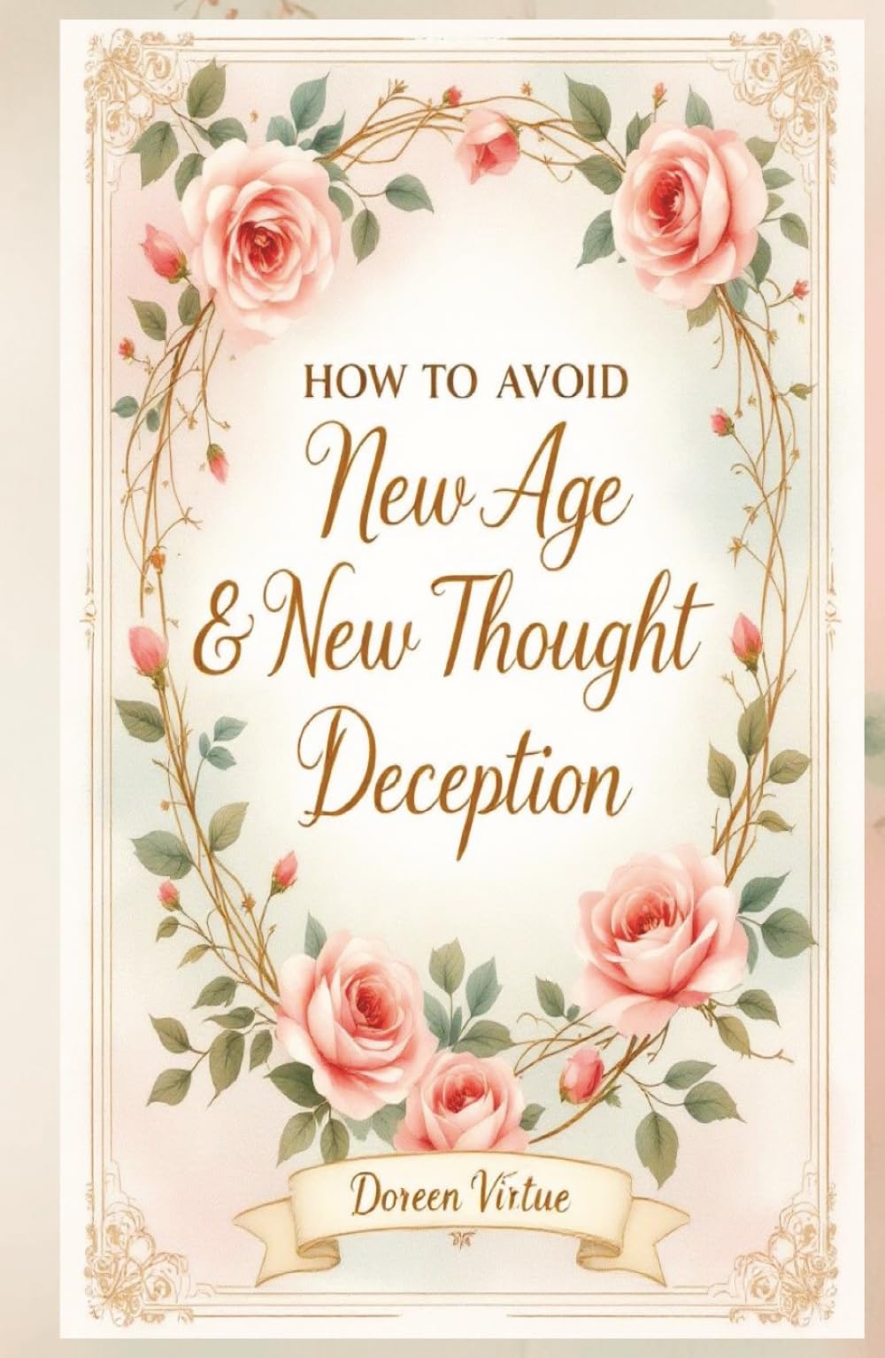 How to Avoid New Age and New Thought Deception: A Biblical & Practical Guide for Christian Women (Biblical Discernment to Avoid Deception for Christian Women)