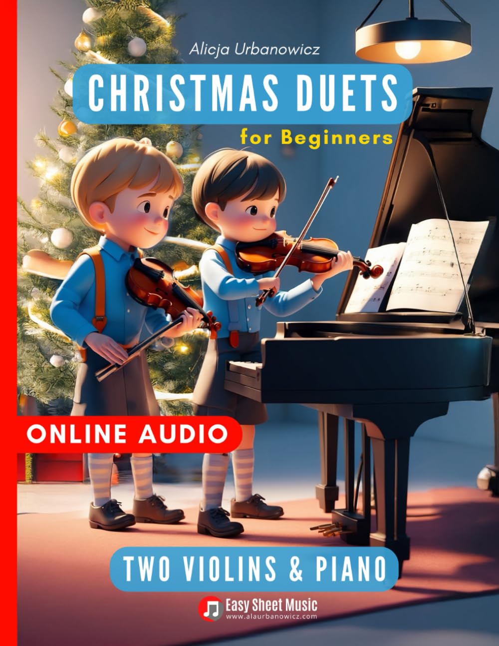 Christmas Duets for Beginners I Two Violins & Piano: First Book for Kids - Super Easy Sheet Music in First Position I Friendly Score & Parts I Online ... Bells I The First Noel I Up on the Housetop