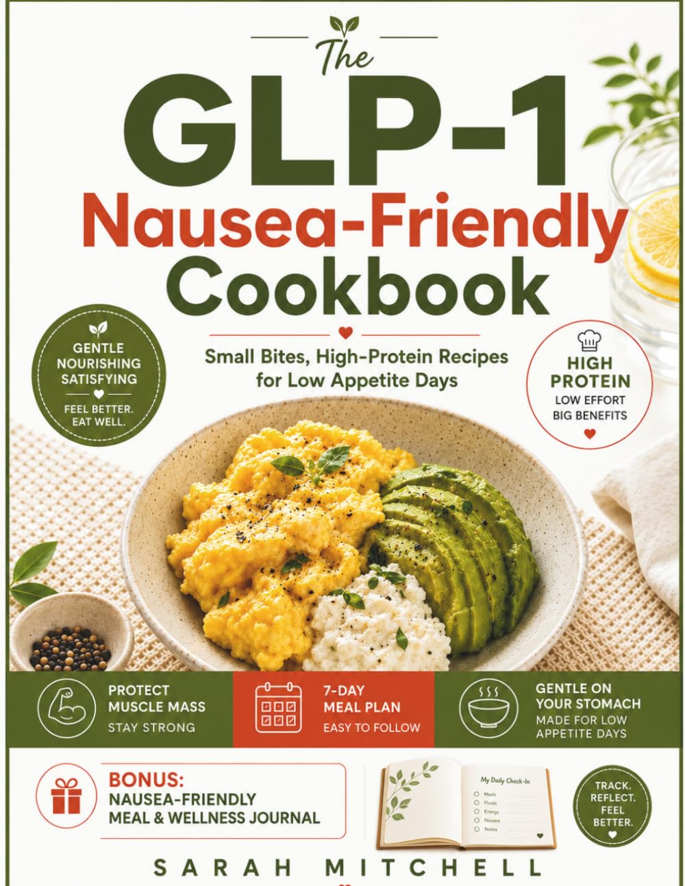 The GLP-1 Nausea-Friendly Cookbook: Small Bites, High-Protein Recipes for Low Appetite Days | Easy Meals to Protect Muscle Mass and Support Weight Loss | 7-Day Meal Plan