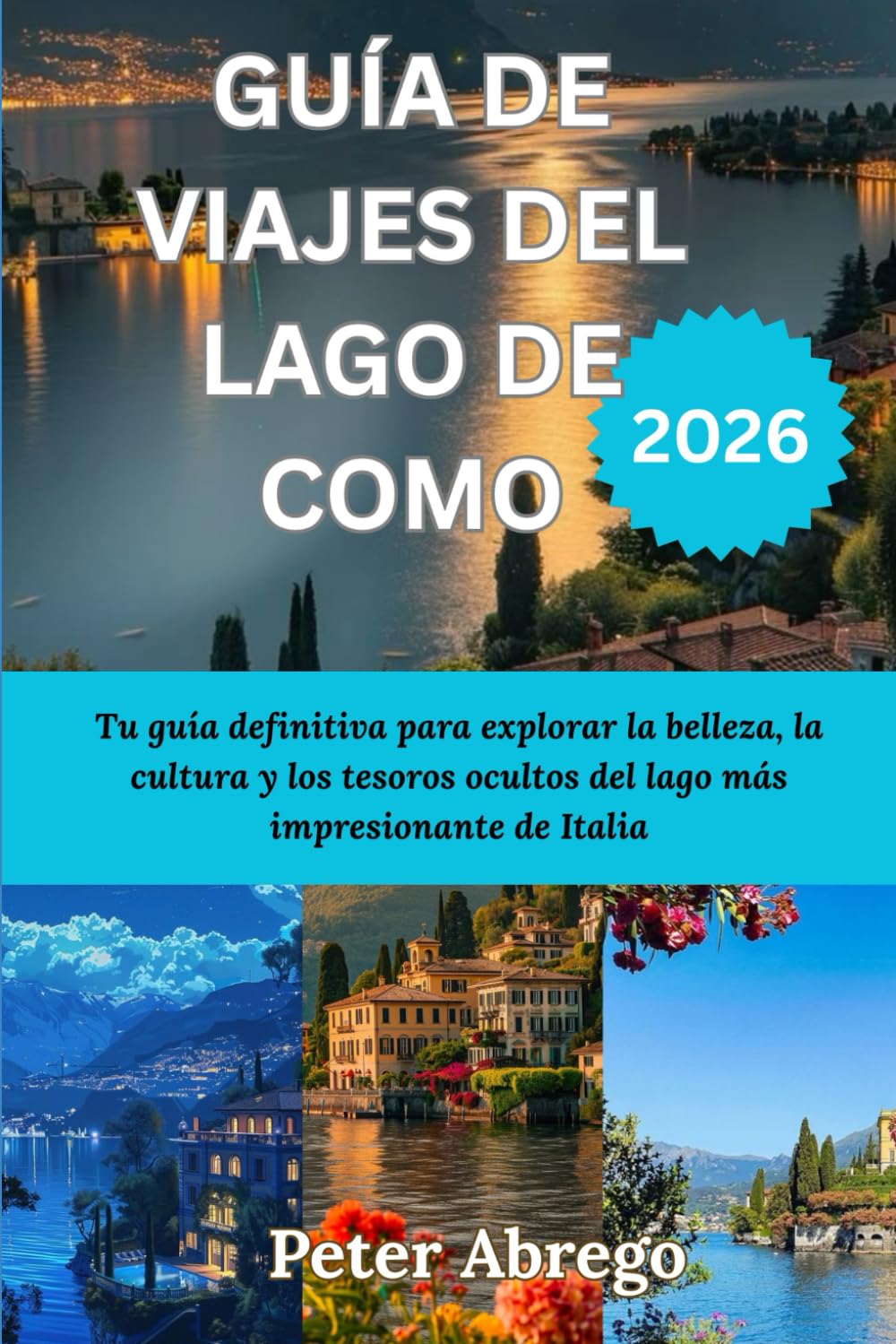 GUÍA DE VIAJES DEL LAGO DE COMO 2026: Tu guía definitiva para explorar la belleza, la cultura y los tesoros ocultos del lago más impresionante de Italia