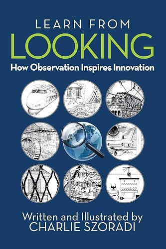 Learn from Looking: How Observation Inspires Innovation