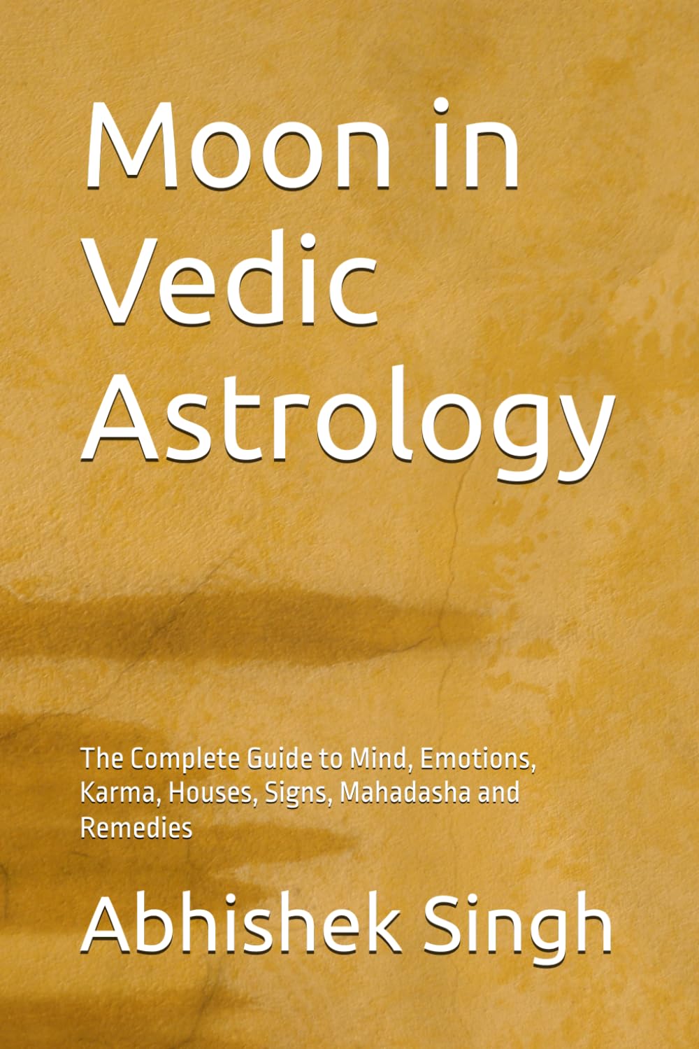 Moon in Vedic Astrology: The Complete Guide to Mind, Emotions, Karma, Houses, Signs, Mahadasha and Remedies