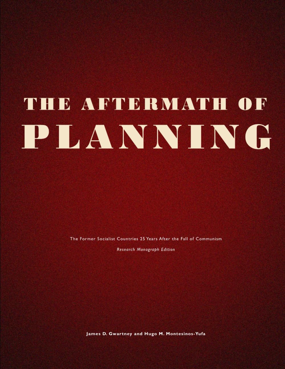 The Aftermath of Planning: The Former Socialist Countries 25 Years After the Fall of Communism - Research Monograph Edition (The Institutional Architecture of Development)