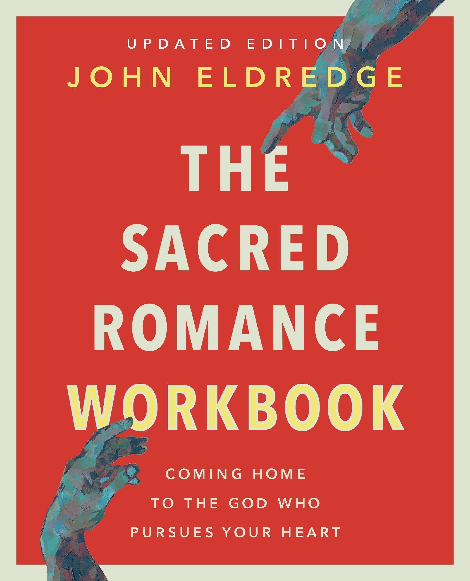 The Sacred Romance Workbook, Updated Edition by John Eldredge (Paperback Book)