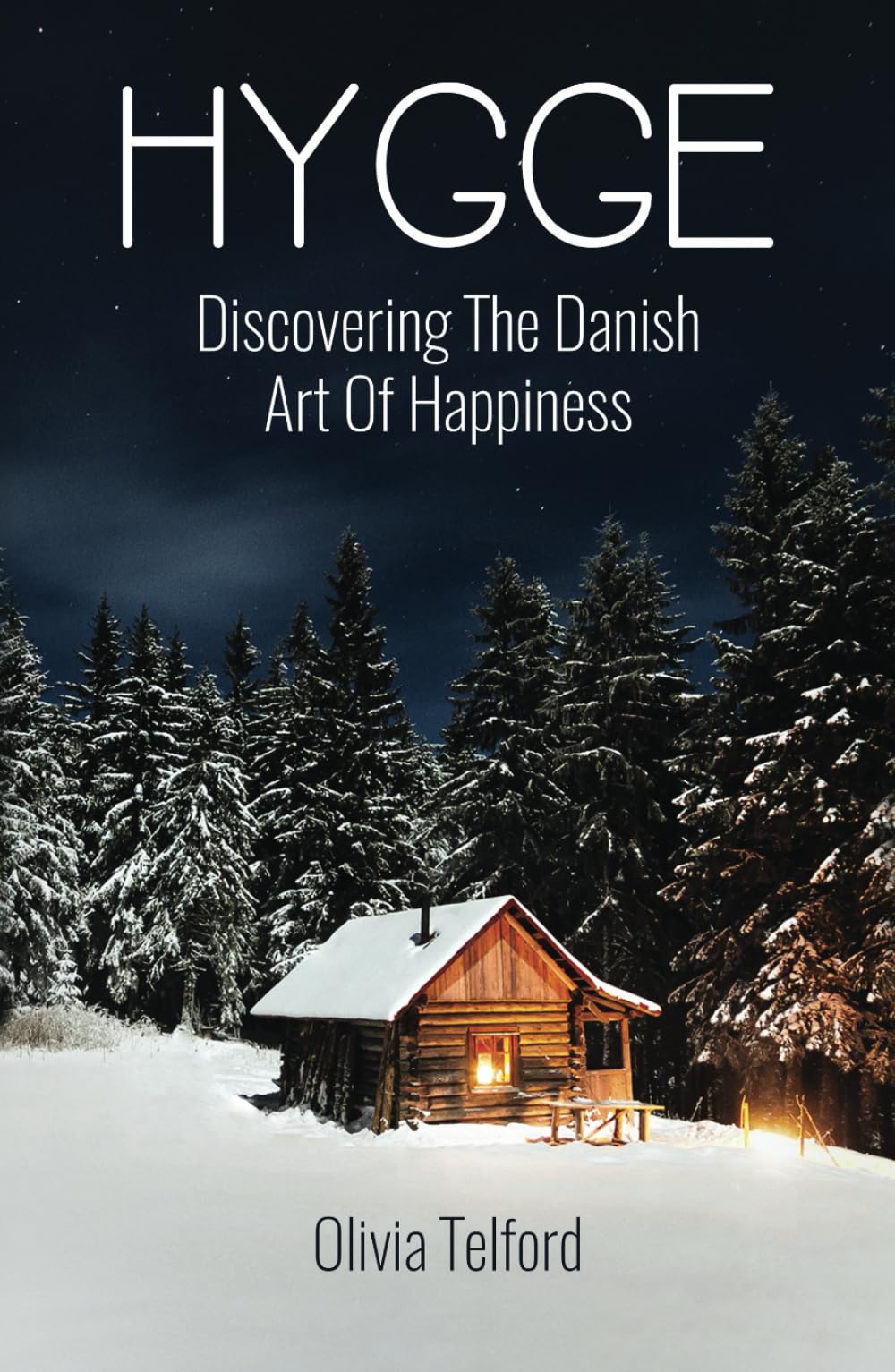 Hygge: Discovering The Danish Art Of Happiness -- How To Live Cozily And Enjoy Life’s Simple Pleasures (The Simple Life)