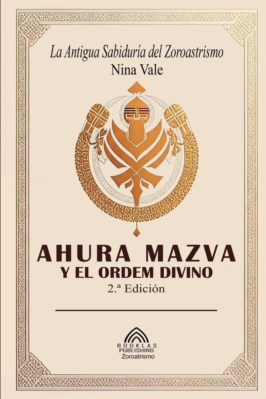 Ahura Mazva y el Orden Divino: La Antigua Sabiduría del Zoroastrismo