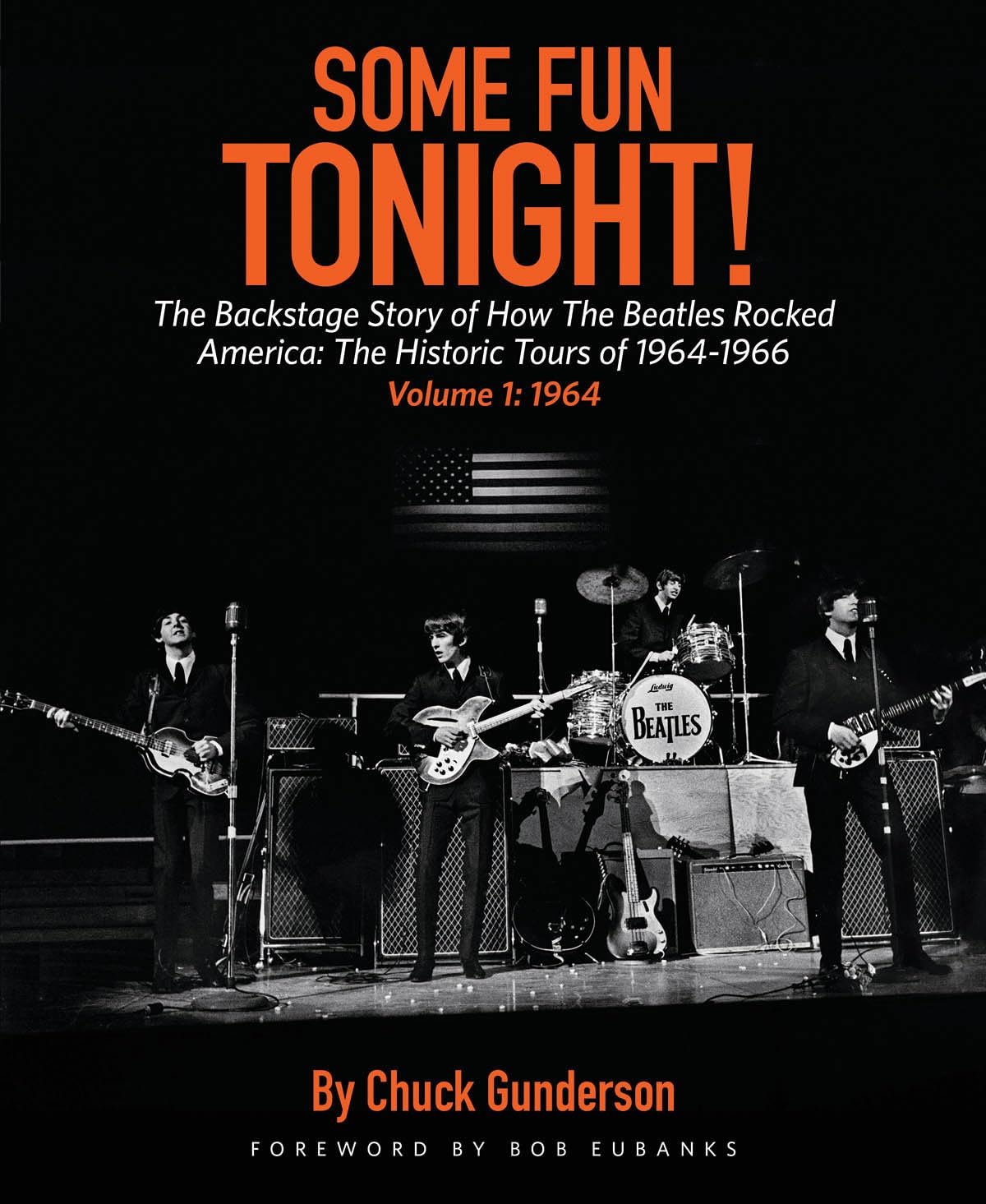 Some Fun Tonight!: The Backstage Story of How the Beatles Rocked America: The Historic Tours of 1964-1966, 1964, Volume 1