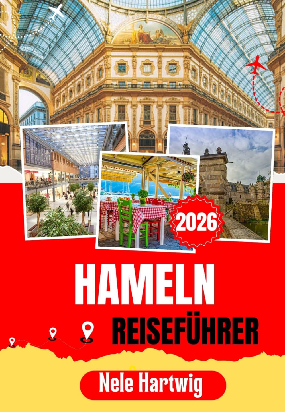 HAMELN REISEFÜHRER 2026: Entdecken Sie Hameln und Umgebung: Ein Reiseführer für Einheimische zur Rattenfängerstadt, Hannover, Bad Pyrmont, den ... Schlössern, Museen und malerischen Abenteuern