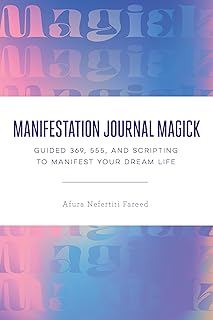 Manifestation Journal Magick: Guided 369, 555, and Scripting to Manifest Your Dream Life