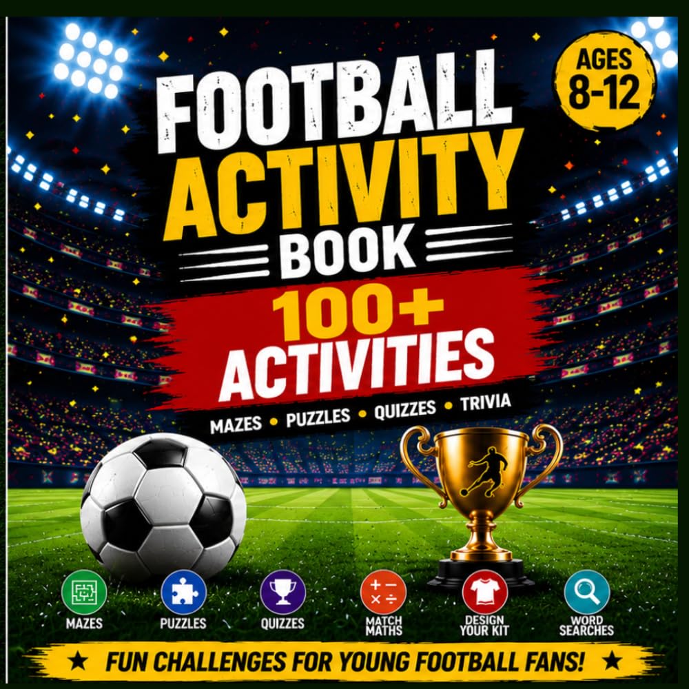Football Activity Book for Kids Ages 8-12: Word Searches, Mazes, Crosswords, Quizzes and Colouring Pages for Football Fans